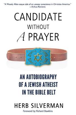 Candidate Without a Prayer: An Autobiography of a Jewish Atheist in the Bible Belt (Paperback)
