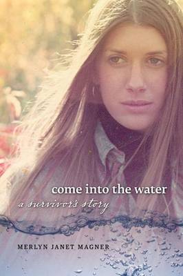 Come into the Water: A Survivor's Story (Paperback)