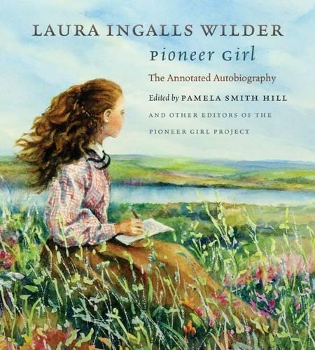 Pioneer Girl: The Annotated Autobiography (Hardback)