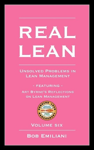 Real Lean: Unsolved Problems in Lean Management (Volume Six) (Paperback)
