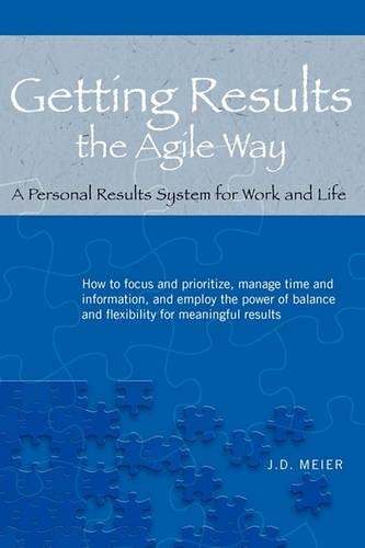 Getting Results the Agile Way: A Personal Results System for Work and Life (Paperback)