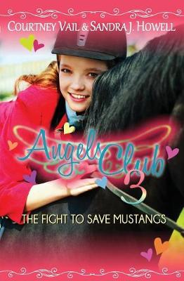 Angels Club 3: The Fight to Save Mustangs - Angels Club 3 (Paperback)