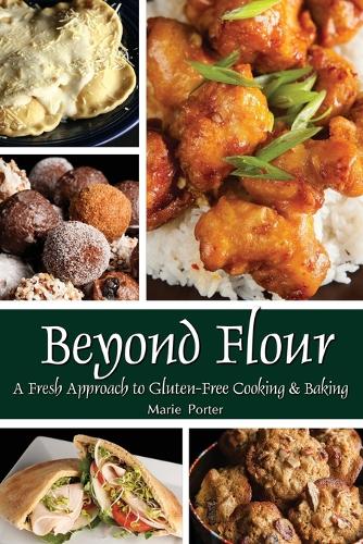Beyond Flour: A Fresh Approach to Gluten-Free Cooking and Baking (Paperback)
