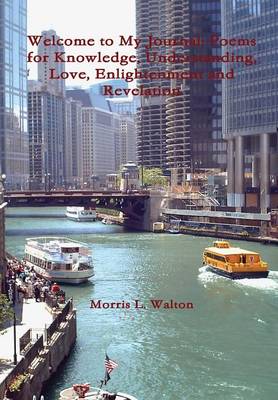 Welcome to My Journal: Poems for Knowledge, Understanding, Love, Enlightenment and Revelation (Hardback)