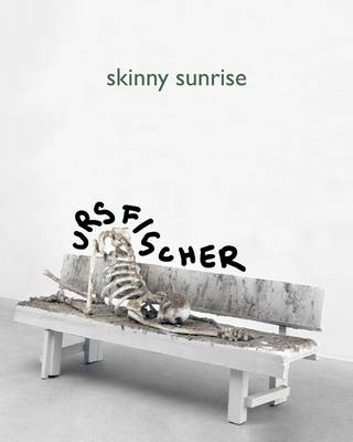 Urs Fischer: Skinny Sunrise (Paperback)