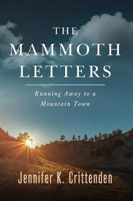 The Mammoth Letters: Running Away to a Mountain Town (Paperback)