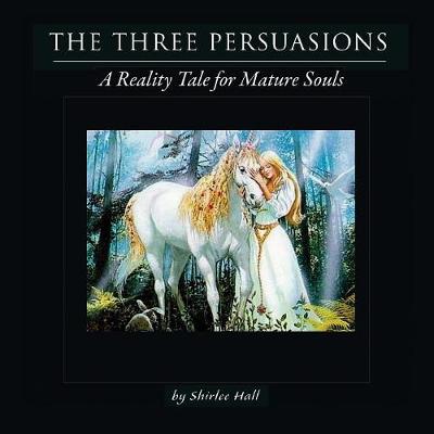 The Three Persuasions: A Tale for Inquisitive Souls (Paperback)