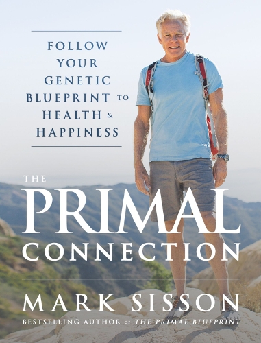 The Primal Connection: Follow Your Genetic Blueprint to Health and Happiness (Hardback)