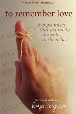 To Remember Love, Two Promises That Led Me to the Notes in the Ashes (Paperback)