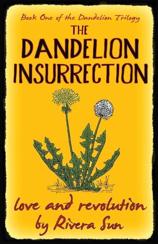 The Dandelion Insurrection - love and revolution - (Paperback)