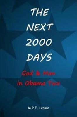 Next 2000 Days: God & Man in Obama Two (Paperback)