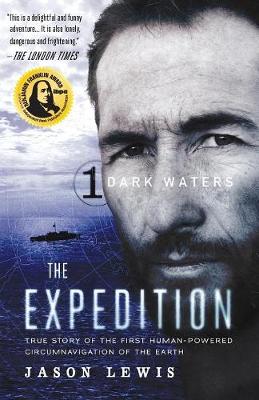 Dark Waters (The Expedition Trilogy, Book 1): Dark Waters 1: True Story of the First Human-Powered Circumnavigation of the Earth - The Expedition 3 (Paperback)