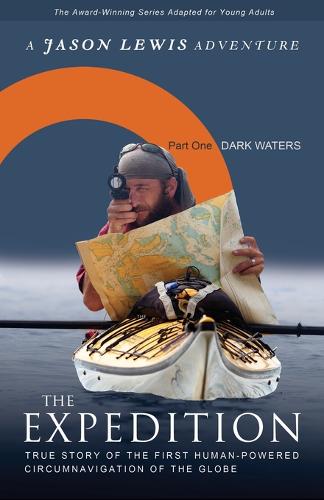 Dark Waters (Young Adult Adaptation): True Story of the First Human-Powered Circumnavigation of the Earth - Expedition 1 (Paperback)