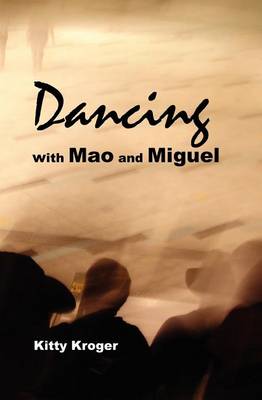 Dancing with Mao and Miguel (Paperback)
