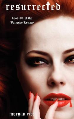 Resurrected (Book #1 of the Vampire Legacy) - Vampire Legacy (Paperback)