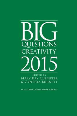 Big Questions in Creativity 2015: A Collection of First Works, Volume 3 (Paperback)
