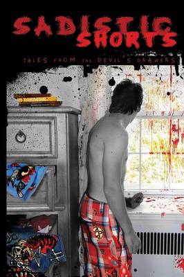 Sadistic Shorts: Tales from the Devil's Drawers (Paperback)