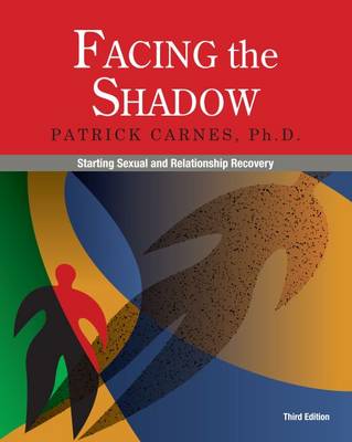 Facing the Shadow: Starting Sexual and Relationship Recovery (Paperback)