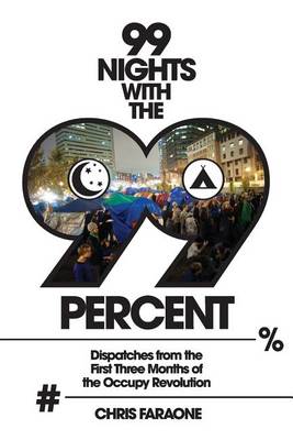 99 Nights with the 99 Percent (2016 Reissue): Dispatches from the First Three Months of the Occupy Revolution (Paperback)