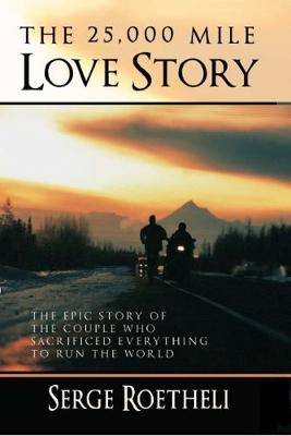 The 25,000 Mile Love Story: The Epic Story of the Couple Who Sacrificed Everything to Run the World (Hardback)