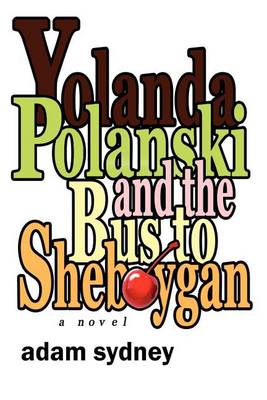 Yolanda Polanski and the Bus to Sheboygan (Paperback)