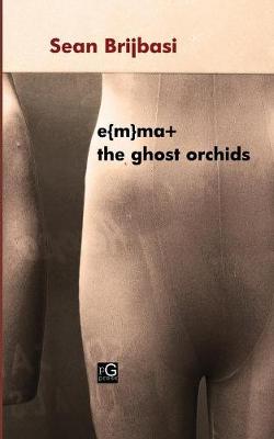 E{m}ma+ the Ghost Orchids (Paperback)