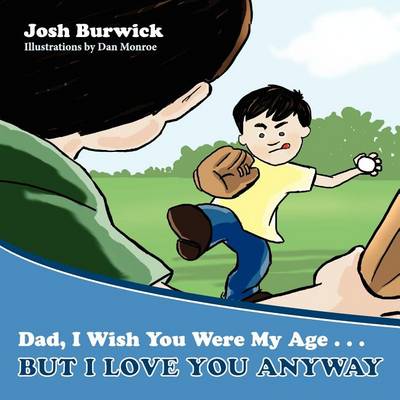 Dad, I Wish You Were My Age, But I Love You Anyway (Paperback)