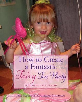 How to Create a Fantastic Fairy Tea Party (With Hardly Any Cooking) (Paperback)