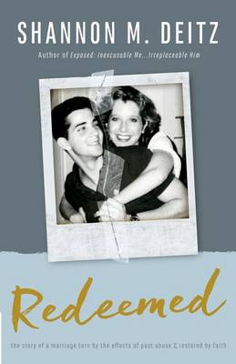 Redeemed: The Story of a Marriage Torn by the Effects of Past Abuse & Restored by Faith (Paperback)