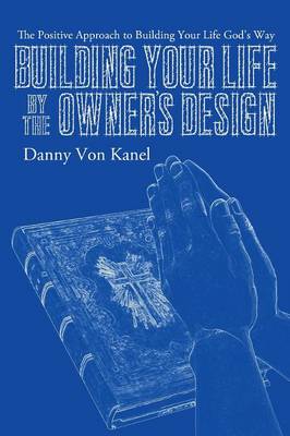 Building Your Life by the Owner's Design (Paperback)