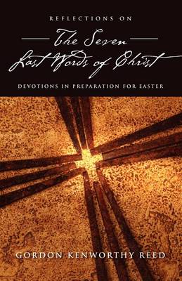Reflections on the Seven Last Words of Christ (Paperback)