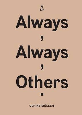 Ulrike Muller - Always, Always, Others (Paperback)
