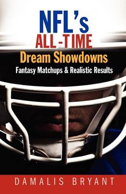 NFL's All-Time Dream Showdowns: Fantasy Matchups & Realistic Results (Paperback)