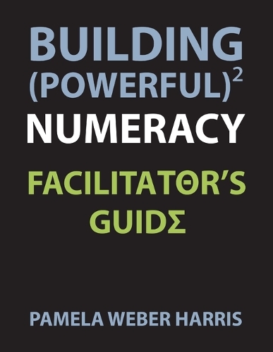 Building Powerful Numeracy: Facilitator's Guide (Paperback)