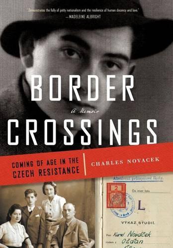 Border Crossings: Coming of Age in the Czech Resistance (Hardback)
