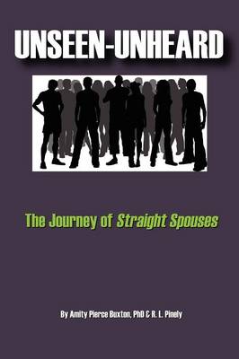 Unseen-Unheard: The Journey of Straight Spouses (Paperback)