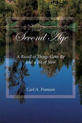 Second Age: A Recall of Things Gone by and a Bit of Now (Paperback)