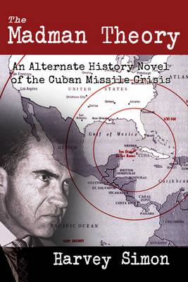 Madman Theory: An Alternate History Novel of the Cuban Missile Crisis (Paperback)