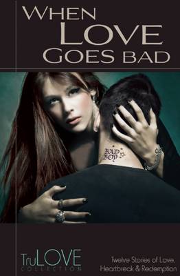 When Love Goes Bad: TruLove Collection (Paperback)
