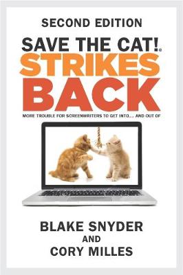 Save the Cat!(r) Strikes Back: More Trouble for Screenwriters to Get Into...and Out of (Second Edition) (Paperback)