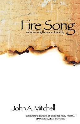 Fire Song: Rediscovering the Ancient Melody (Paperback)
