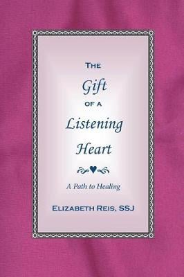 The Gift of a Listening Heart: A Path to Healing (Paperback)