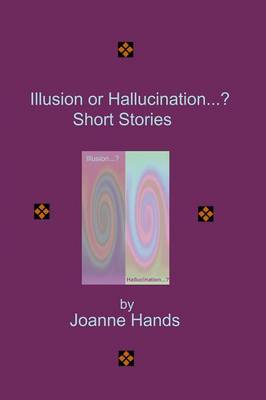 Illusion or Hallucination...? Short Stories (Paperback)