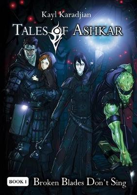 Broken Blades Don't Sing - Tales of Ashkar 1 (Paperback)
