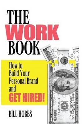 Work Book: How to Build Your Personal Brand and Get Hired! (Paperback)