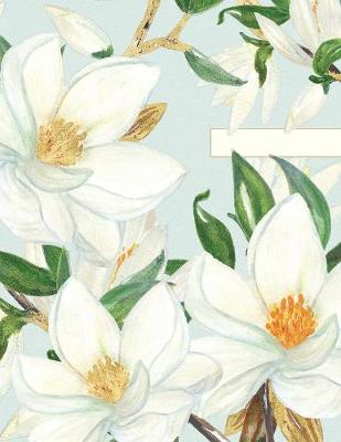 Magnolia Monthly Journal: A Monthly Notebook and Planner - Monthly Journals-Flowers! 1 (Paperback)