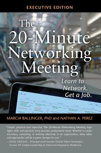 The 20-Minute Networking Meeting - Executive Edition: Learn to Network. Get a Job. (Paperback)