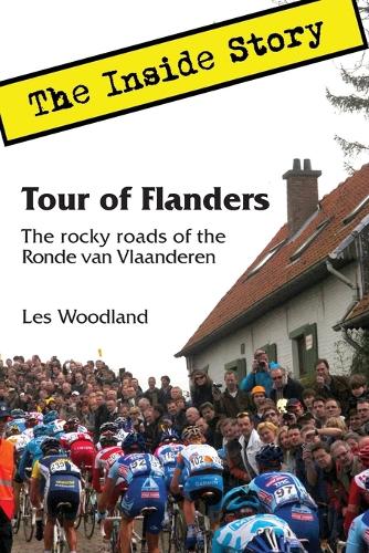 Tour of Flanders: The Inside Story. The rocky roads of the Ronde van Vlaanderen (Paperback)