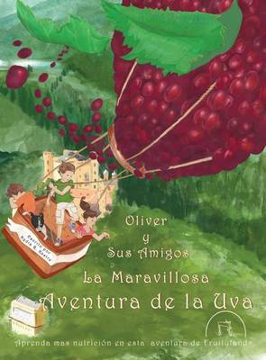 Oliver y Sus Amigos La Maravillosa Aventura de La Uva (Hardback)