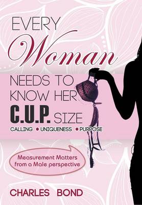 Every Woman Needs to Know Her C.U.P. Size (Hardback)